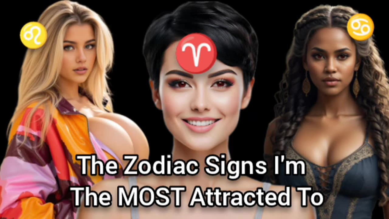 The Zodiac Signs I'm The Most Attracted To