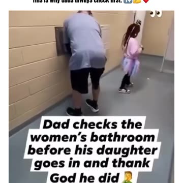 Shocking Video: Dad Checks Women’s Bathroom Before Daughter Enters!