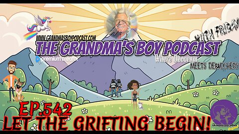 The Grandmas Boy Podcast EP.542-LET THE GRIFTING BEGIN!