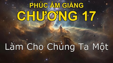 Chương 17 sách Giăng - Bản Dịch Tiếng Anh Thế Giới Bible in Vietnamese