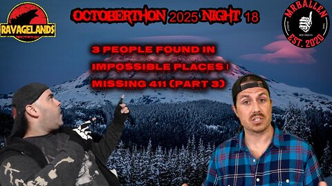 3 People Found In Imposable Places - the 411 (part 3) - Mr Ballen | Octoberthon 2025 Night 18