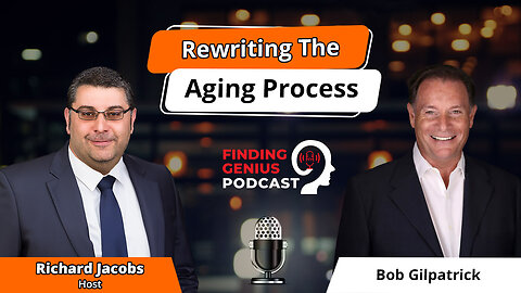 Rewriting The Aging Process: Bob Gilpatrick On Epigenetics, Longevity & Holistic Wellness