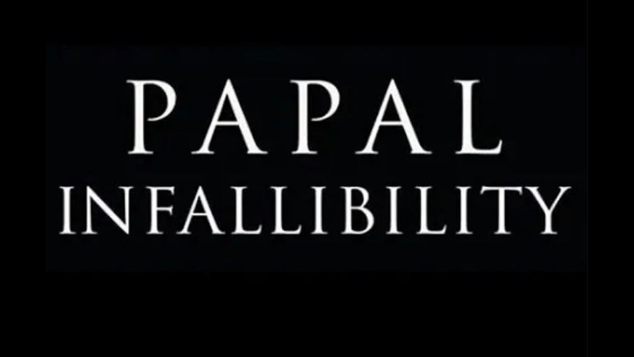 Exposing False Doctrine: Papal Infallibility~pt 2.