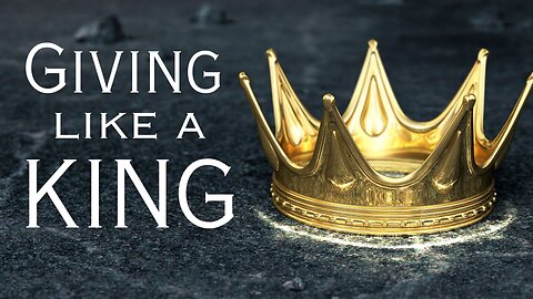 Giving Like a King