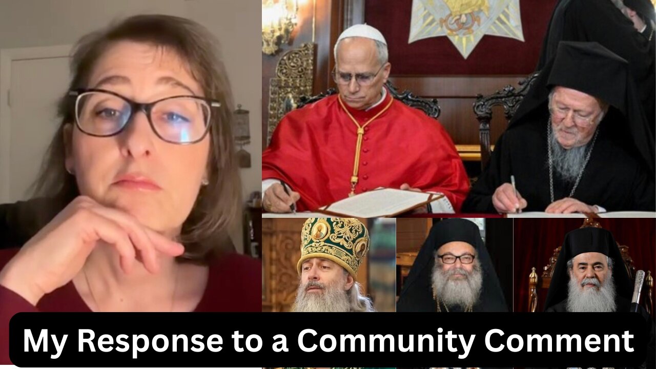 My Response to YT Comment On The EP/OCU/UOC/, EP/Pope/Orthodox Unity Issue - Ep460