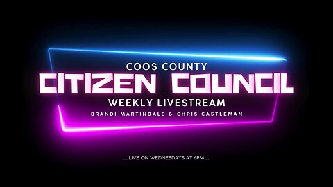 LIVESTREAM with the Coos County Citizen Council (Episode #11)