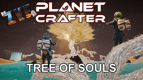 Tree of Souls - EP 15 The Planet Crafter: Humble