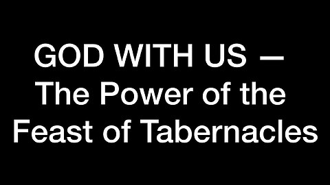 God With Us - The Power of the Feast of Tabernacle