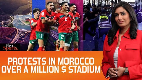 Morocco Protests: Billions for World Cup, Nothing for the People? | First Sports With Rupha Ramani
