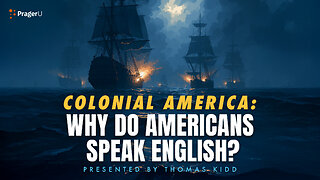 Colonial America: Why Do Americans Speak English? | 5-Minute Videos | PragerU