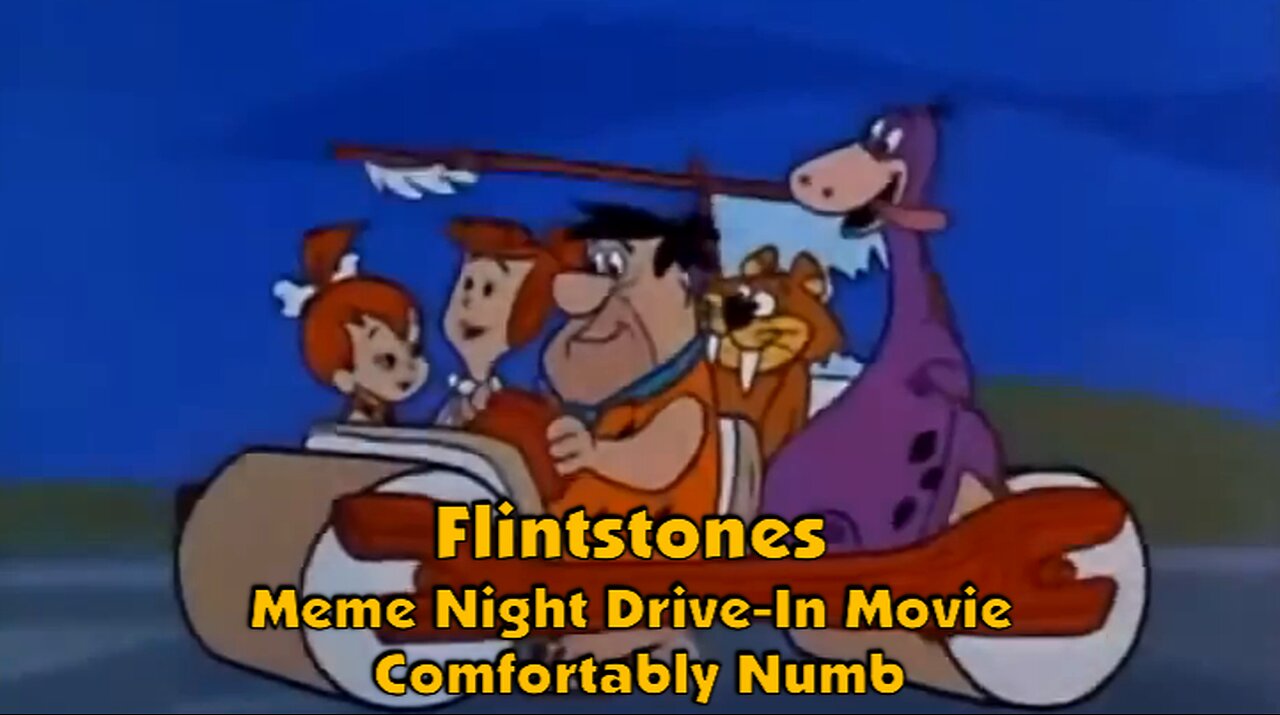 Flintstones Meme Night Drive-In Movie.. Comfortably Numb