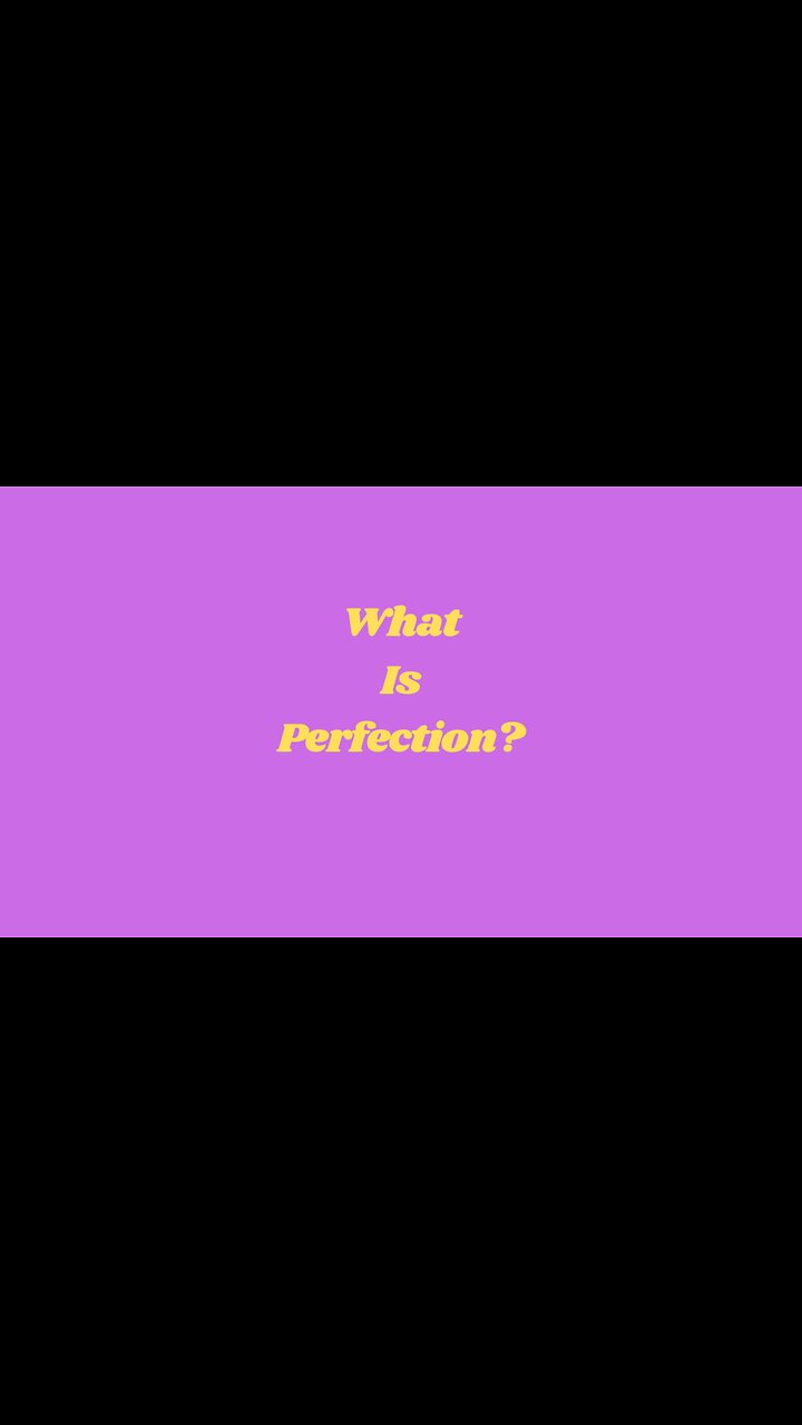 The Truth About Perfection Why It’s Not What You Think