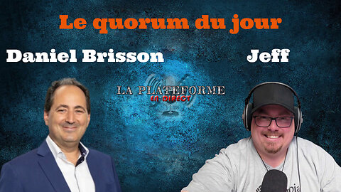Le quorum du jour avec Jeff et Daniel
