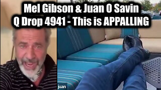 Mel Gibson & Juan O Savin: Q Drop 4941 - This is APPALLING