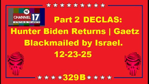 Part 2 DECLAS: Hunter Biden Returns | Gaetz Blackmailed by Israel. 12-23-25