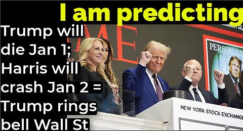 I am predicting: Trump will die 1/1; Harris will crash 1/2 = Trump rings bell Wall Street