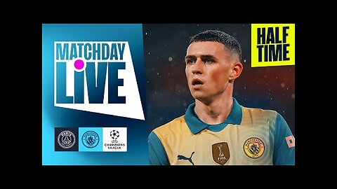 PSG V MAN CITY | 0-0 AT HT! | MATCHDAY LIVE! CHAMPIONS LEAGUE | IZZY CHRISTIANSEN & DAVID JAMES