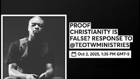Proof Christianity Is False: TEOTW's Response To Pastor J