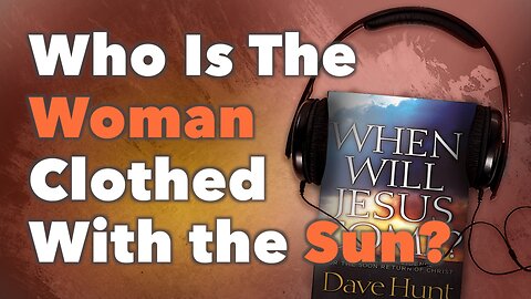 Who Is the Woman Clothed with the Sun?