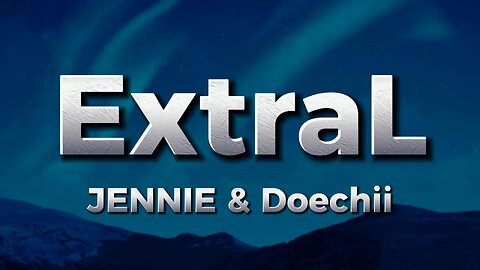 JENNIE & Doechii - ExtraL (lyrics)