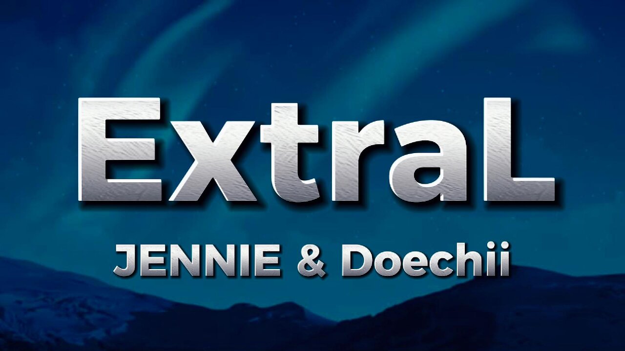 JENNIE & Doechii - ExtraL (lyrics)