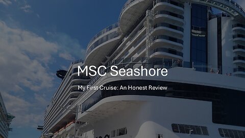 My First Cruise: MSC Seashore