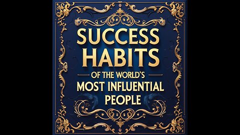 Success Habits of the World’s Most Influential People