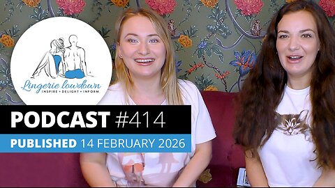 PODCAST #414 : Spill the T Ep10 - The highs and lows of reviewing for Lingerie Lowdown