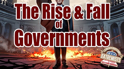 The Rise And Fall Of Governments