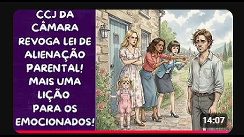 CCJ DA CÂMARA DOS DEPUTADOS REVOGA LEI DE ALIENAÇÃO PARENTAL!