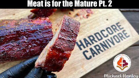 Meat is for the Mature Pt. 2- Michael Hanley- January 12, 2025