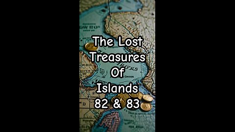 The lost treasures of islands 82 and 83.