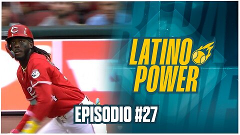 Latino Power #27: Comienza la fiesta de la postemporada