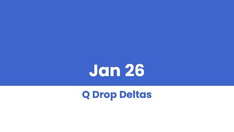 Q DROP DELTAS JAN 26