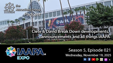 Episode 5:021- IAAPA Week 2025 + A Look Into The Future | Attractions Group Podcast