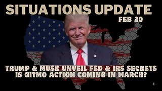 Situation Update : Trump & Musk Unveil FED & IRS Secrets - Is GITMO Action Coming In March? Feb 20