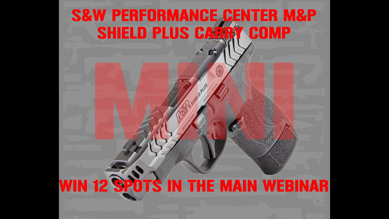 S&W PERFORMANCE CENTER MINI #2 FOR 12 SPOTS IN THE MAIN WEBINAR