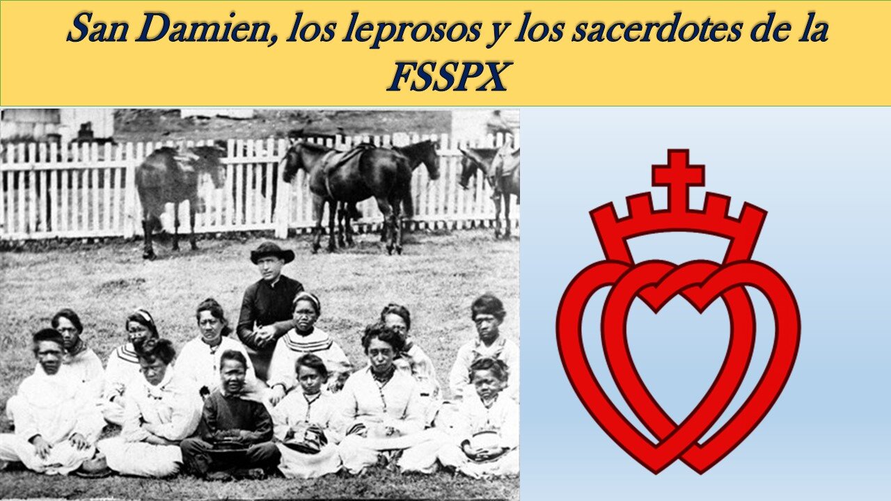 SAN DAMIÁN, LOS LEPROSOS Y LOS SACERDOTES DE LA FSSPX