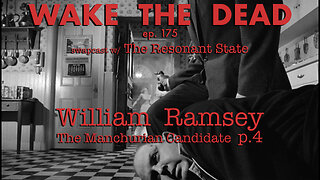 WTD ep.175 William Ramsey w/ Hans Utter 'The Manchurian Candidate p.4'