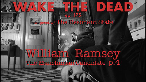 WTD ep.175 William Ramsey w/ Hans Utter 'The Manchurian Candidate p.4'