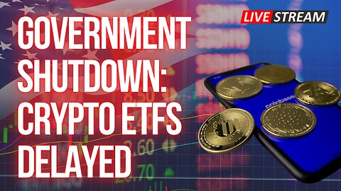 Government Shutdown: Crypto ETFs Delayed