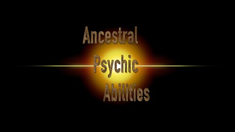 Ancestral Psychic Abilities