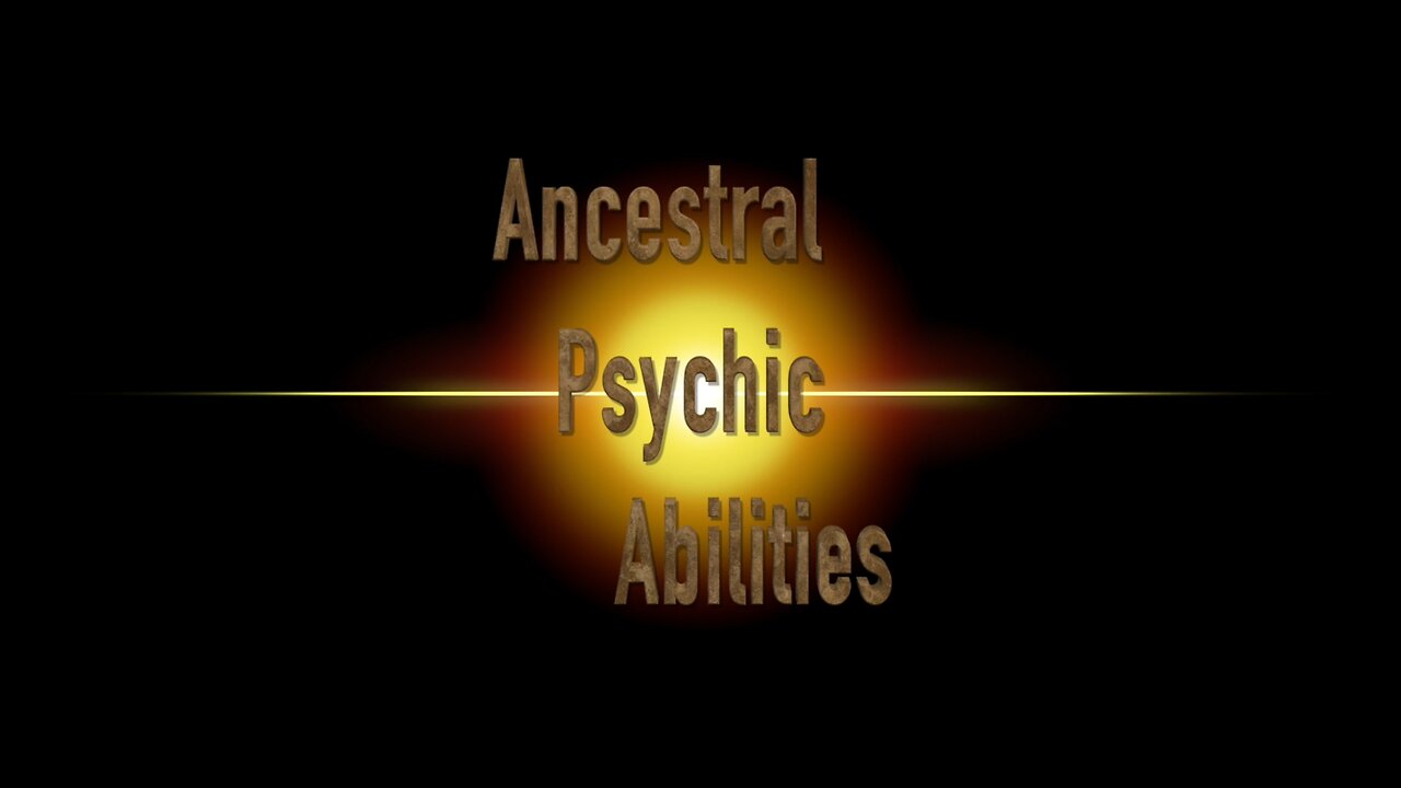 Ancestral Psychic Abilities