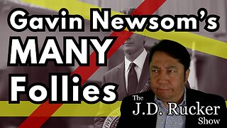 Gavin Newsom's Many Follies Are All Intentional and That Should Concern Us - The JD Rucker Show