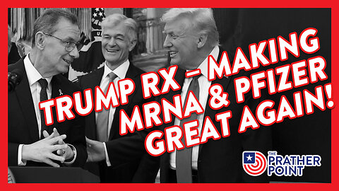 TRUMP RX – MAKING mRNA & PFIZER GREAT AGAIN!