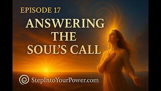 Answering the Souls Call - Episode 17 | Step Into Your Power