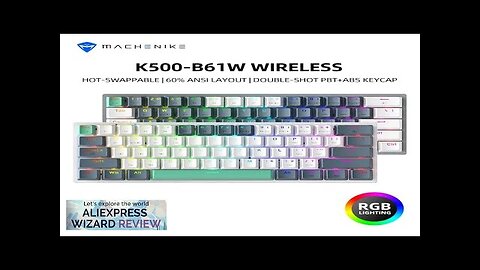 MACHENIKE K500-B61W Wireless Mechanical Keyboard 60% ANSI Layout Hot-swappable Tri-mode RGB Review