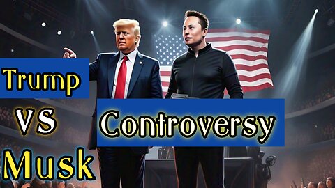 Trump vs Musk controversy