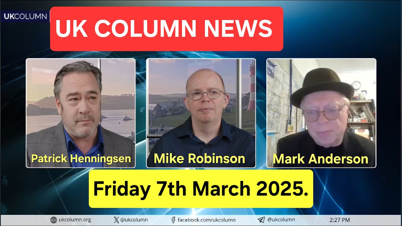 UK Column News - Friday 7th March 2025.