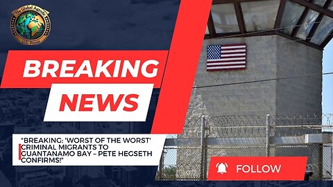 Pete Hegseth Confirms: 'Worst of the Worst' Criminal Migrants to Be Sent to Guantanamo Bay